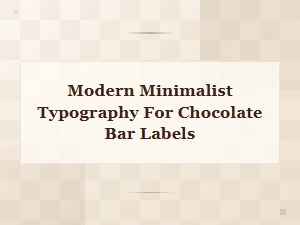 Best Free Modern Minimalist Fonts for Chocolate Bar Label Design